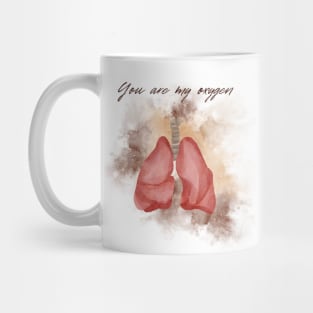 YOU ARE MY OXYGEN Mug